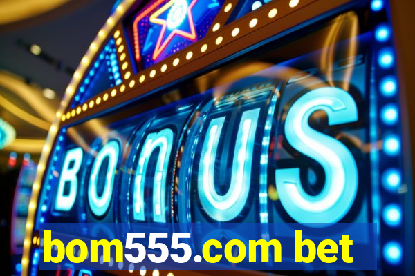 bom555.com bet